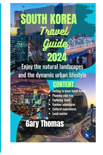 South Korea travel guide 2024: Enjoy the natural landscapes and the dynamic urban lifestyle von Independently published